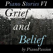 Piano stories vi: grief and belief cover image