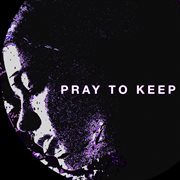 Pray to keep cover image