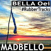 Bella oei #rubbertracks cover image