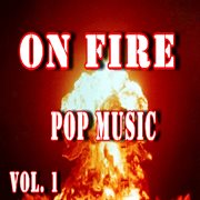 On fire pop music, vol. 1 cover image