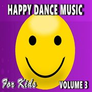 Happy dance music for kids, vol. 3 cover image