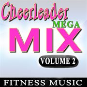 Cheerleader mega mix fitness music, vol. 2 cover image