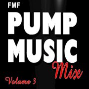 Pump music mix, vol. 3 cover image