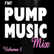 Pump music mix, vol. 5 cover image