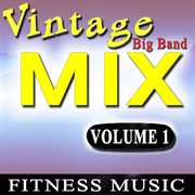 Vintage big band fitness music mix, vol. 1 cover image
