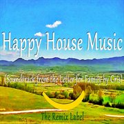 Happy house music: soundtrack from the letter for family by chris cover image