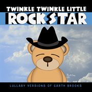 Lullaby versions of garth brooks cover image