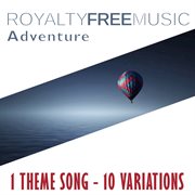 Royalty free music: adventure (1 theme song - 12 variations) cover image