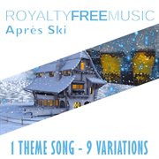 Royalty free music: apr̈s ski (1 theme song - 9 variations) cover image