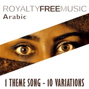 Royalty free music: arabic (1 theme song - 10 variations) cover image