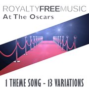 Royalty free music: at the oscars (1 theme song - 13 variations) cover image