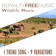 Royalty free music: wildlife movie (1 theme song - 9 variations) cover image