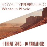 Royalty free music: western movie (1 theme song - 10 variations) cover image