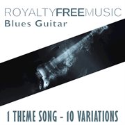 Royalty free music: blues guitar (1 theme song - 10 variations) cover image