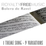 Royalty free music: bolero de ravel (1 theme song - 9 variations) cover image