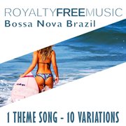 Royalty free music: bossa nova brazil (1 theme song - 10 variations) cover image