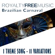 Royalty free music: brazilian carnaval (1 theme song - 11 variations) cover image