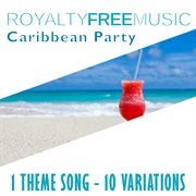 Royalty free music: caribbean party (1 theme song - 10 variations) cover image