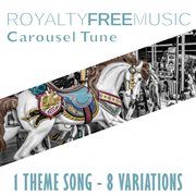 Royalty free music: carousel tune (1 theme song - 8 variations) cover image