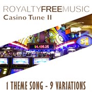 Royalty free music: casino tune ii (1 theme song - 9 variations) cover image