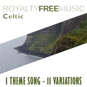 Royalty free music: celtic (1 theme song - 11 variations) cover image