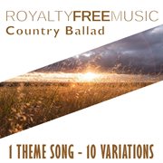 Royalty free music: country ballad (1 theme song - 10 variations) cover image