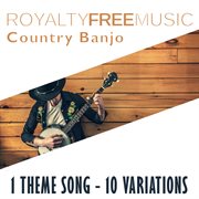 Royalty free music: country banjo (1 theme song - 10 variations) cover image