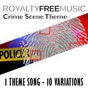 Royalty free music: crime scene theme (1 theme song - 10 variations) cover image