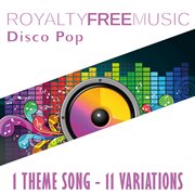 Royalty free music: disco pop (1 theme song - 11 variations) cover image