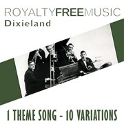 Royalty free music: dixieland (1 theme song - 10 variations) cover image