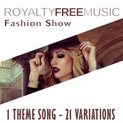 Royalty free music: fashion show (1 theme song - 21 variations) cover image