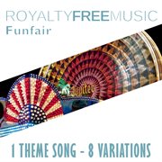 Royalty free music: funfair (1 theme song - 8 variations) cover image