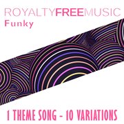 Royalty free music: funky (1 theme song - 10 variations) cover image