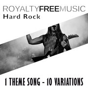 Royalty free music: hard rock (1 theme song - 10 variations) cover image