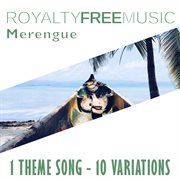 Royalty free music: merengue (1 theme song - 10 variations) cover image