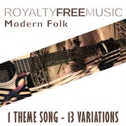 Royalty free music: modern folk (1 theme song - 13 variations) cover image