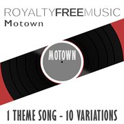 Royalty free music: motown (1 theme song - 10 variations) cover image