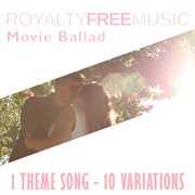 Royalty free music: movie ballad (1 theme song - 10 variations) cover image