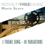 Royalty free music: movie score (1 theme song - 10 variations) cover image