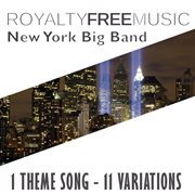 Royalty free music: new york big band (1 theme song - 11 variations) cover image