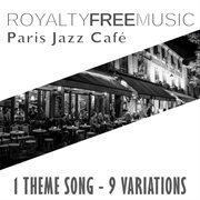 Royalty free music: paris jazz caf̌ (1 theme song - 9 variations) cover image