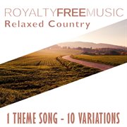 Royalty free music: relaxed country (1 theme song - 10 variations) cover image