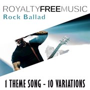 Royalty free music: rock ballad ii (1 theme song - 10 variations) cover image