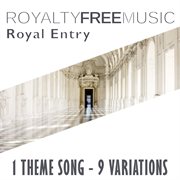 Royalty free music: royal entry (1 theme song - 9 variations) cover image