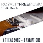 Royalty free music: soft rock (1 theme song - 8 variations) cover image