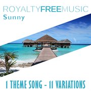 Royalty free music: sunny (1 theme song - 11 variations) cover image