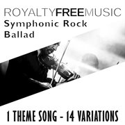 Royalty free music: symphonic rock ballad (1 theme song - 14 variations) cover image