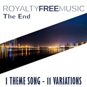 Royalty free music: the end (1 theme song - 11 variations) cover image