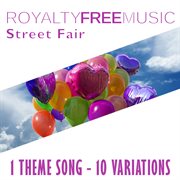 Royalty free music: street fair (1 theme song - 10 variations) cover image