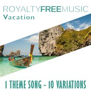 Royalty free music: vacation (1 theme song - 10 variations) cover image
